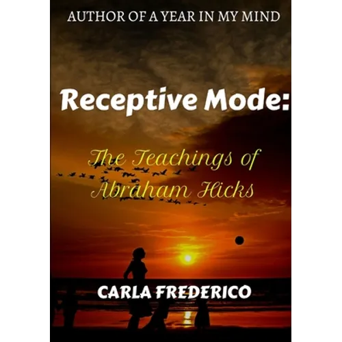 Receptive Mode: The Teachings of Abraham Hicks - Paperback