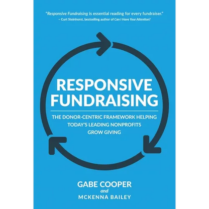 Responsive Fundraising: The Donor-Centric Framework Helping Today's Leading Nonprofits Grow Giving - Paperback