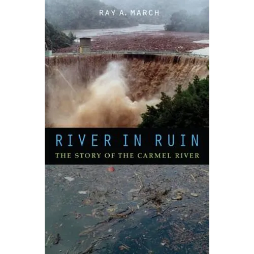 River in Ruin: The Story of the Carmel River - Hardcover