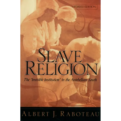 Slave Religion: The Invisible Institution in the Antebellum South - Paperback