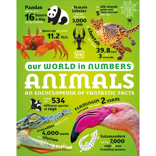 Our World in Numbers Animals: An Encyclopedia of Fantastic Facts - Hardcover