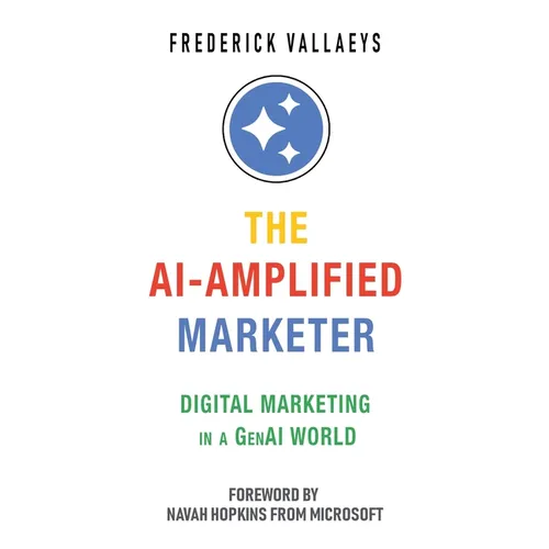 The AI-Amplified Marketer: Digital Marketing in a GenAI World - Paperback