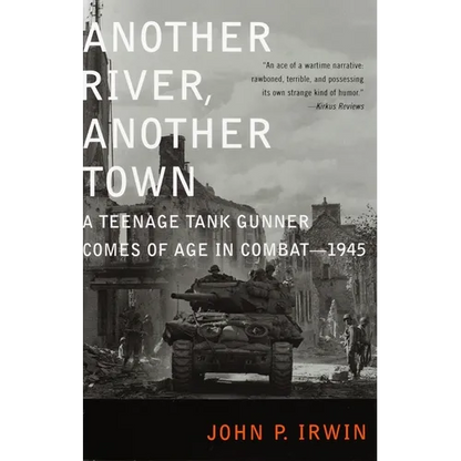 Another River, Another Town: A Teenage Tank Gunner Comes of Age in Combat--1945 - Paperback