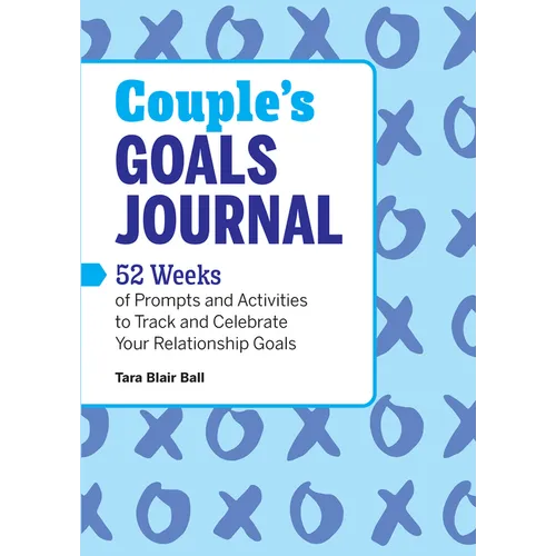 Couple's Goals Journal: 52 Weeks of Prompts and Activities to Track and Celebrate Your Relationship Goals - Paperback