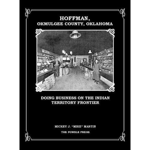 Hoffman, Okmulgee County, Oklahoma: Doing Business on the Indian Territory Frontier - Hardcover