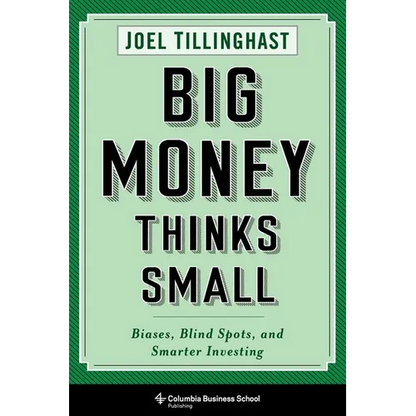 Big Money Thinks Small: Biases, Blind Spots, and Smarter Investing - Hardcover