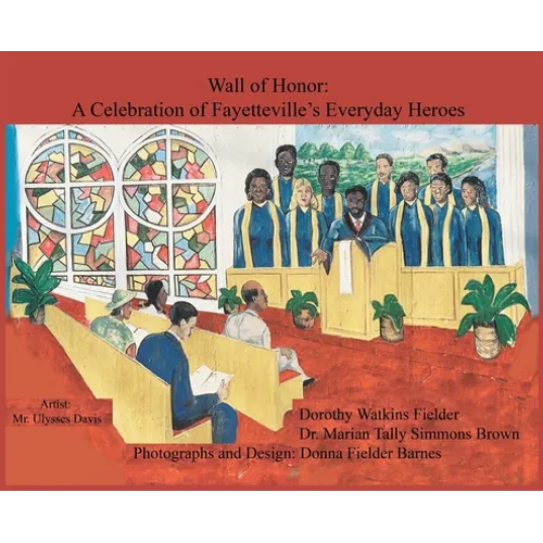 Wall of Honor: A Celebration of Fayetteville's Everyday Heroes - Hardcover