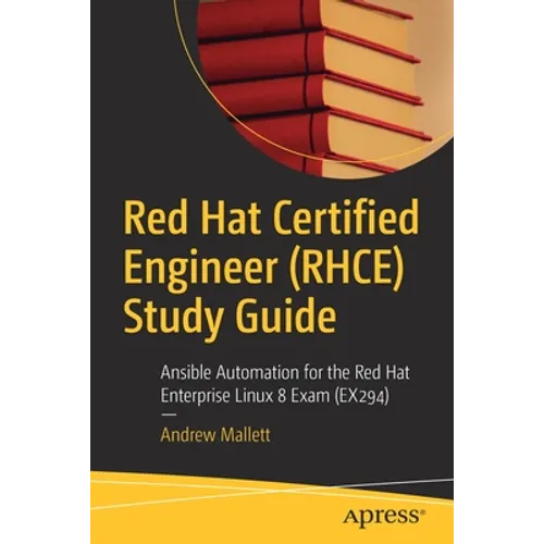 Red Hat Certified Engineer (Rhce) Study Guide: Ansible Automation for the Red Hat Enterprise Linux 8 Exam (Ex294) - Paperback