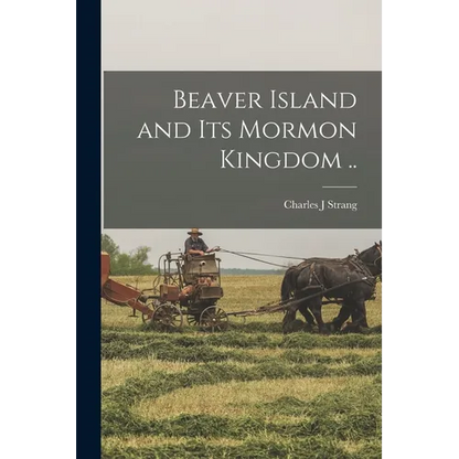 Beaver Island and its Mormon Kingdom .. - Paperback