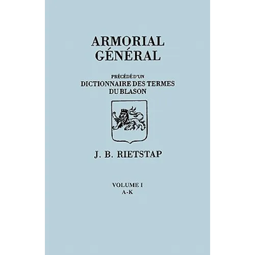 Armorial General, Precede D'Un Dictionnaire Des Terms de Blason. in French. in Three Volumes. Volume I, A-K - Paperback