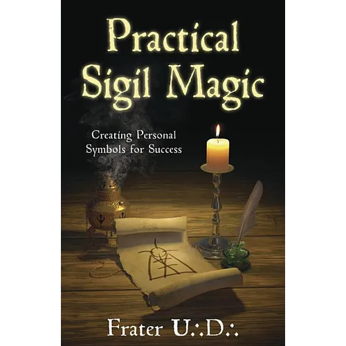 Practical Sigil Magic: Creating Personal Symbols for Success - Paperback