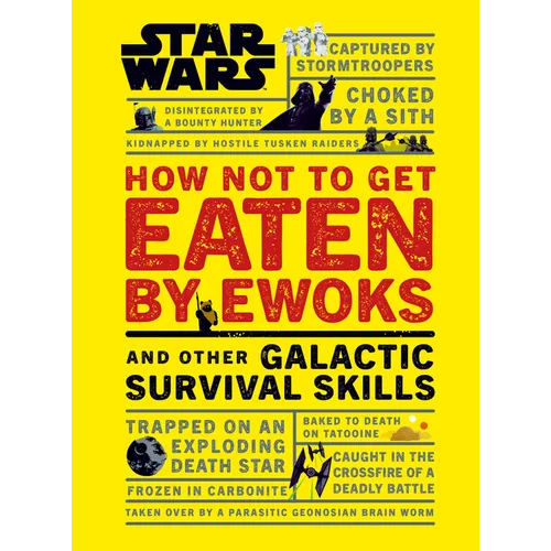 Star Wars How Not to Get Eaten by Ewoks and Other Galactic Survival Skills - Hardcover