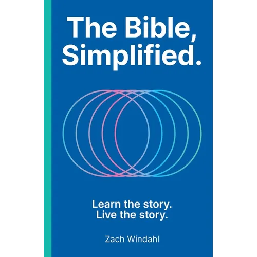 The Bible, Simplified: Learn the Story, Live the Story - Hardcover