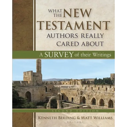 What the New Testament Authors Really Cared about: A Survey of Their Writings - Hardcover