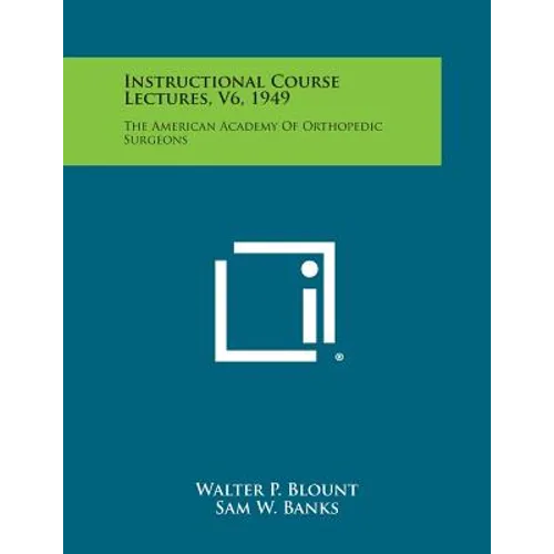 Instructional Course Lectures, V6, 1949: The American Academy of Orthopedic Surgeons - Paperback
