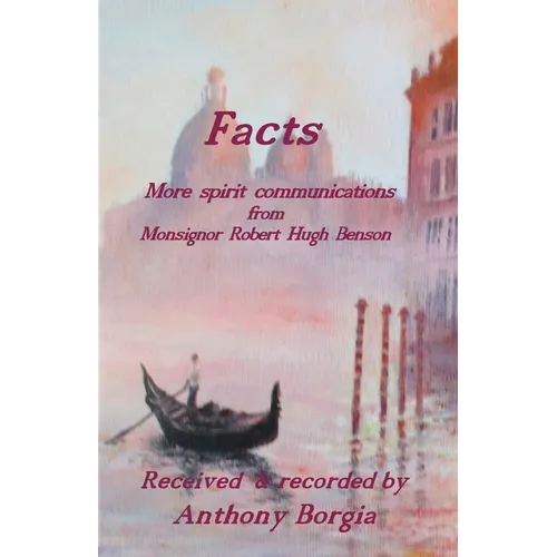 Facts: more spirit communications from Monsignor Robert Hugh Benson - Paperback