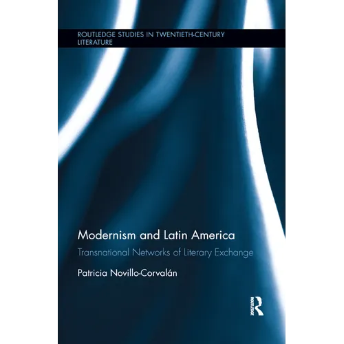 Modernism and Latin America: Transnational Networks of Literary Exchange - Paperback
