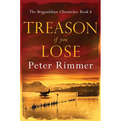 Treason If You Lose: The Brigandshaw Chronicles Book 6 - Paperback