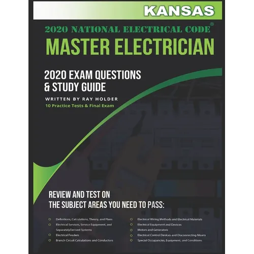 Kansas 2020 Master Electrician Exam Questions and Study Guide: 400+ Questions for study on the 2020 National Electrical Code - Paperback