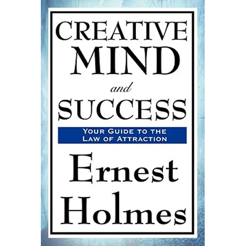 Creative Mind and Success: A New Thought Classic on Creative Mind, Prosperity, and Spiritual Success - Paperback