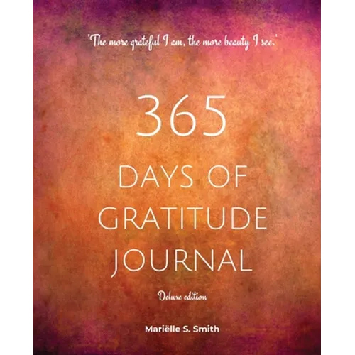 365 Days of Gratitude Journal, Vol. 2 (Deluxe full colour edition): Commit to the life-changing power of gratitude by creating a sustainable practice - Paperback