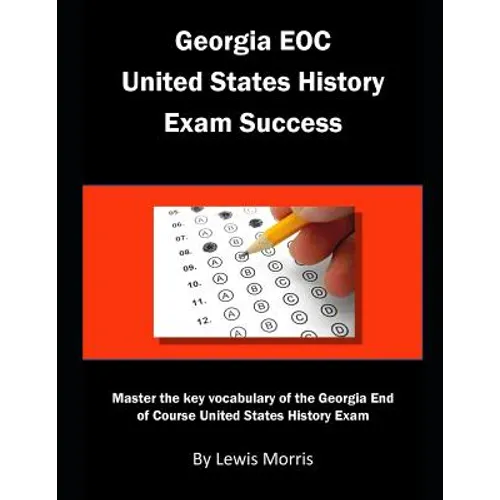 Georgia EOC United States History Exam Success: Master the key vocabulary of the Georgia End of Course United States History Exam - Paperback