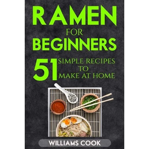 Ramen for beginners: 51 simple recipes to make at home - Paperback