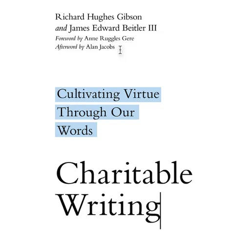Charitable Writing: Cultivating Virtue Through Our Words - Paperback