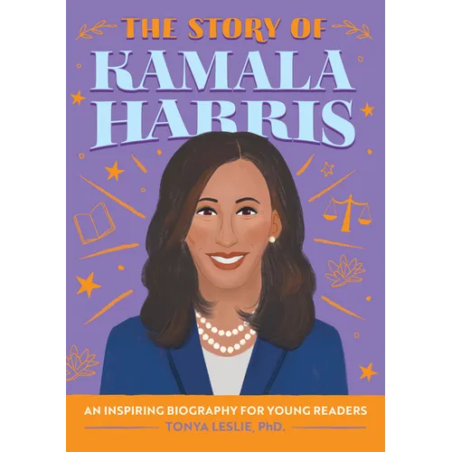 The Story of Kamala Harris: An Inspiring Biography for Young Readers - Paperback