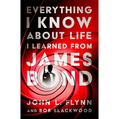 Everything I Know about Life I Learned from James Bond - Paperback