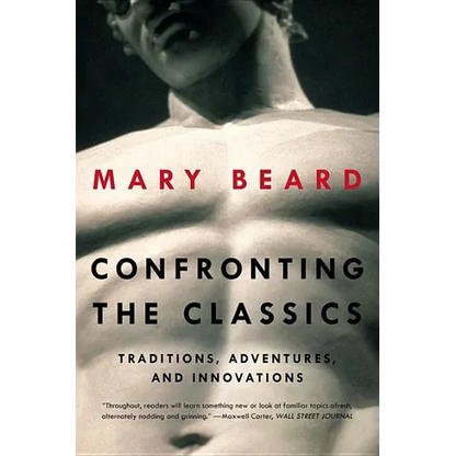 Confronting the Classics: Traditions, Adventures, and Innovations - Paperback