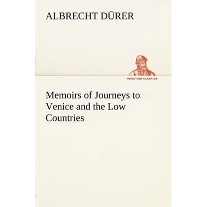 Memoirs of Journeys to Venice and the Low Countries - Paperback