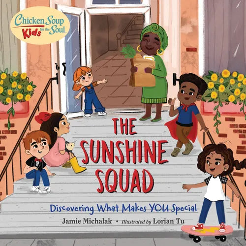 Chicken Soup for the Soul Kids: The Sunshine Squad: Discovering What Makes You Special - Hardcover