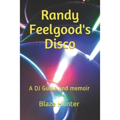 Randy Feelgood's Disco: A DJ Guide and memoir - Paperback