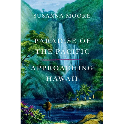 Paradise of the Pacific: Approaching Hawaii - Paperback