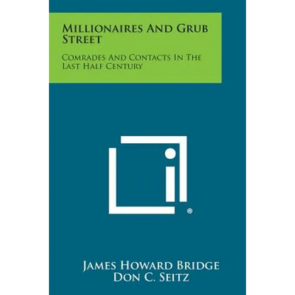 Millionaires and Grub Street: Comrades and Contacts in the Last Half Century - Paperback