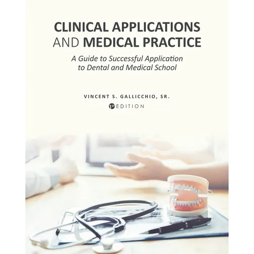 Clinical Applications and Medical Practice: A Guide to Successful Application to Dental and Medical School - Paperback