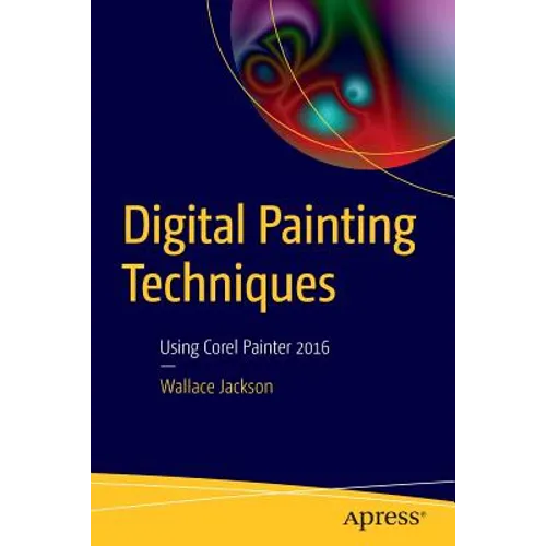 Digital Painting Techniques: Using Corel Painter 2016 - Paperback