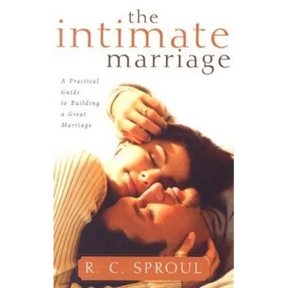 The Intimate Marriage: A Practical Guide to Building a Great Marriage - Paperback