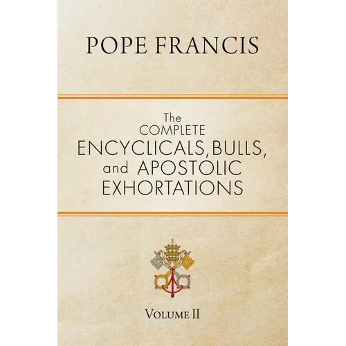 The Complete Encyclicals, Bulls, and Apostolic Exhortations: Volume 2 - Paperback