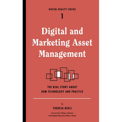 Digital and Marketing Asset Management: The Real Story about Dam Technology and Practices - Paperback