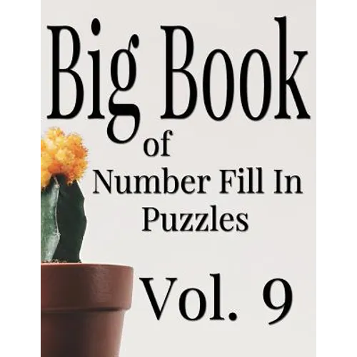 Big Book of Number Fill In Puzzles Vol. 9 - Paperback