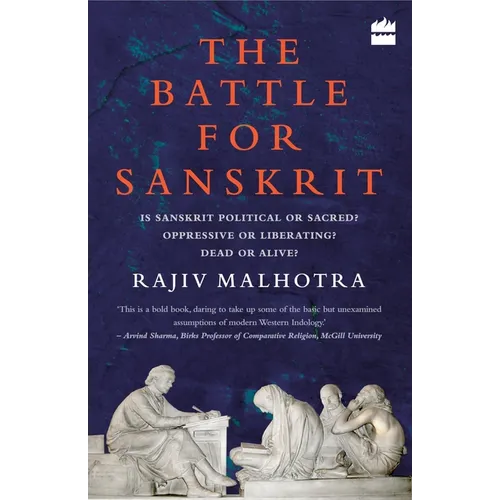 Battle for Sanskrit: Is Sanskrit Political or Sacred? Oppressive or Liberating? Dead or Alive? - Paperback