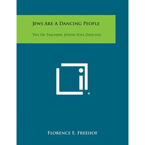 Jews Are a Dancing People: Tips on Teaching Jewish Folk Dancing - Paperback