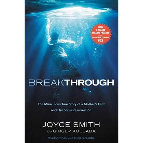 Breakthrough: The Miraculous True Story of a Mother's Faith and Her Child's Resurrection - Paperback