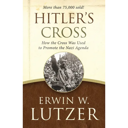 Hitler's Cross: How the Cross Was Used to Promote the Nazi Agenda - Paperback