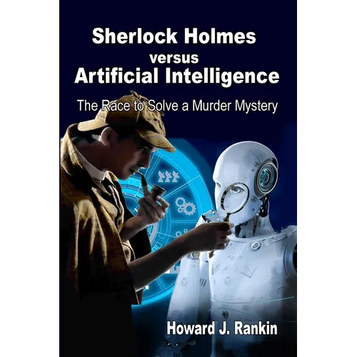 Sherlock Holmes versus Artificial Intelligence: The Race to Solve a Murder Mystery - Paperback