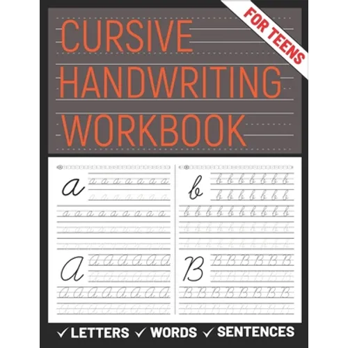 Cursive Handwriting Workbook for Teens: A cursive handwriting practice workbook for young adults, learning how to write letters words sentences in cur - Paperback