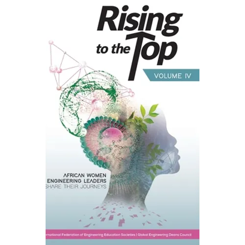 Rising to the Top: Volume IV: African women engineering leaders share their journeys to professional success - Hardcover