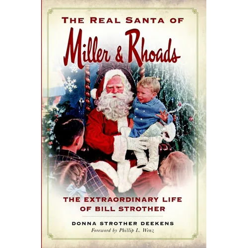 The Real Santa of Miller & Rhoads: The Extraordinary Life of Bill Strother - Paperback